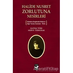 Halide Nusret Zorlutuna Nesirleri - Hatem Türk - Arı Sanat Yayınevi