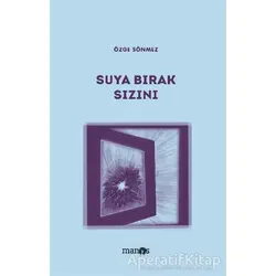 Suya Bırak Sızını - Özge Sönmez - Manos Yayınları