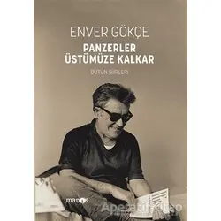 Panzerler Üstümüze Kalkar - Bütün Şiirleri - Enver Gökçe - Manos Yayınları