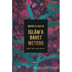 Rasulullah’ın İslam’a Davet Metodu (Ciltli) - Ahmet Önkal - Hikmetevi Yayınları