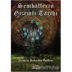 Sembollerin Gizemli Tarihi - Osman Bahadır Özden - Galeati Yayıncılık