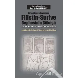 Birinci Dünya Savaşı’nda Filistin-Suriye Cephesinin Çöküşü - Celil Bozkurt - Altınordu Yayınları