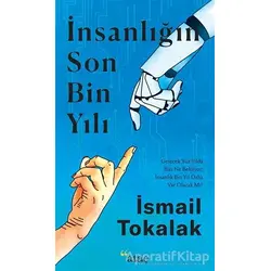 İnsanlığın Son Bin Yılı - İsmail Tokalak - Ataç Yayınları