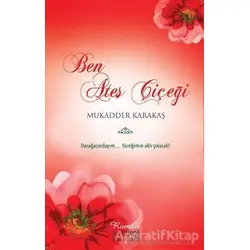 Ben Ateş Çiçeği - Mukadder Karakaş - Artikel Yayıncılık