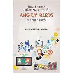 Transmedya Hikaye Anlatıcılığı: Angry Birds Evreni Örneği - Ayşe Bilginer Kucur - Arı Sanat Yayınevi