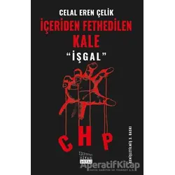 İçeriden Fethedilen Kale CHP - Celal Eren Çelik - Siyah Beyaz Yayınları