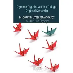 Öğrenen Örgütler ve Etkili Olduğu Örgütsel Kavramlar - Seray Toksöz - Artikel Yayıncılık
