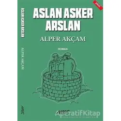 Aslan Asker Arslan - Alper Akçam - Abis Yayıncılık
