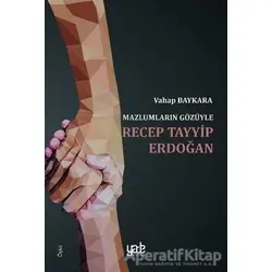 Mazlumların Gözüyle Recep Tayyip Erdoğan - Vahap Baykara - Yade Kitap