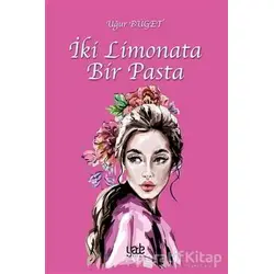 İki Limonata Bir Pasta - Uğur Büget - Yade Kitap