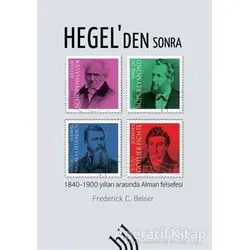 Hegelden Sonra - Frederick C. Beiser - Hil Yayınları