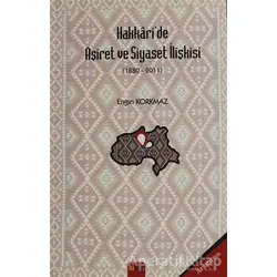 Hakkaride Aşiret ve Siyaset İlişkisi - Engin Korkmaz - Sitav Yayınevi