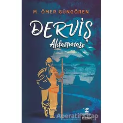 Derviş Aldanması - M. Ömer Güngören - Çalıkuşu Yayınları