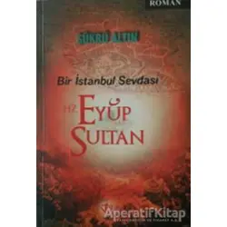 Bir İstanbul Sevdası - Hz. Eyüp Sultan - Şükrü Altın - Türkiye Diyanet Vakfı Yayınları