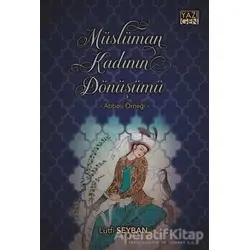 Müslüman Kadının Dönüşümü - Lütfi Şeyban - Yazıgen Yayınevi