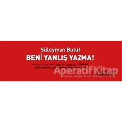 Beni Yanlış Yazma! - Süleyman Bulut - Tolstoy Yayıncılık