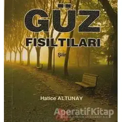 Güz Fısıltıları - Hatice Altunay - Baygenç Yayıncılık
