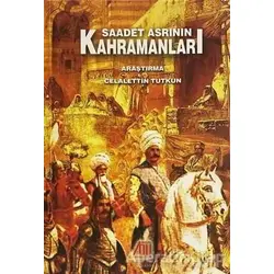 Saadet Asrının Kahramanları - Celalettin Tutkun - Baygenç Yayıncılık