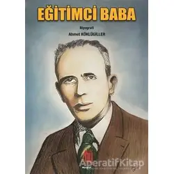 Eğitimci Baba - Ahmet Köklügiller - Baygenç Yayıncılık