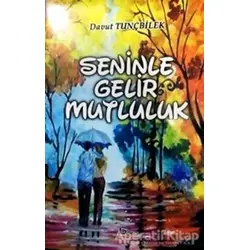 Seninle Gelir Mutluluk - Davut Tunçbilek - Barış Kitap