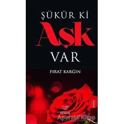 Şükür ki Aşk Var - Fırat Karğın - Efsus Yayınları