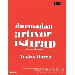 Durmadan Artıyor Istırap - Ausias March - Vapur Yayınları