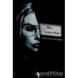 Ama Seviyordum - Neslihan Şadan Bağdiken - A7 Kitap