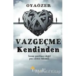 Vazgeçme Kendinden - Oya Özer - Maşuk Kitap