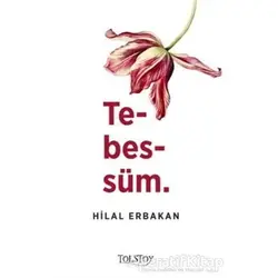 Tebessüm - Hilal Erbakan - Tolstoy Yayıncılık