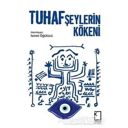 Tuhaf Şeylerin Kökeni - İsmet Öğütücü - Kategori Yayıncılık