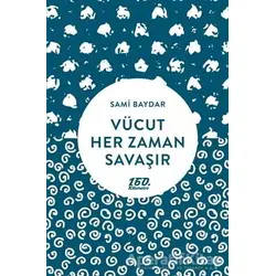 Vücut Her Zaman Savaşır - Sami Baydar - 160. Kilometre Yayınevi