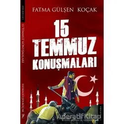 15 Temmuz Konuşmaları - Fatma Gülşen Koçak - Payidar Yayınevi