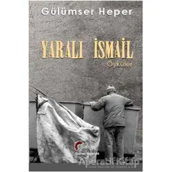 Yaralı İsmail - Gülümser Heper - Galeati Yayıncılık