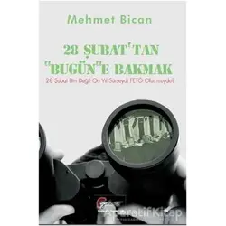 28 Şubattan Bugüne Bakmak - Mehmet Bican - Galeati Yayıncılık
