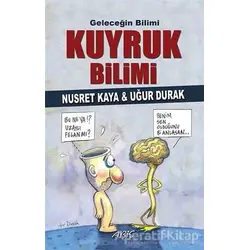 Geleceğin Bilimi - Kuyruk Bilimi - Nusret Kaya - Abis Yayıncılık