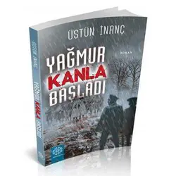 Yağmur Kanla Başladı - Üstün İnanç - Mihrabad Yayınları