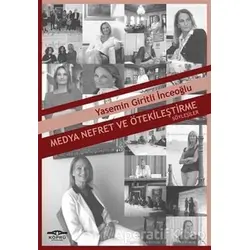 Medya Nefret ve Ötekileştirme - Yasemin Giritli İnceoğlu - Köprü Kitapları
