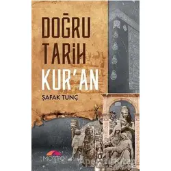 Doğru Tarih Kuran - Şafak Tunç - Motto Yayınları
