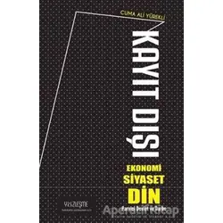 Kayıt Dışı Ekonomi Siyaset Din - Cuma Ali Yürekli - Yüzleşme Yayınları
