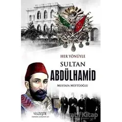 Sultan Abdülhamid-Her Yönüyle - Mustafa Müftüoğlu - Yüzleşme Yayınları
