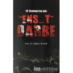15 Temmuzun Adı: Ens..t Darbe - Şaban Şimşek - Barış Kitap