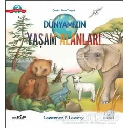 Dünyamızın Yaşam Alanları - Lawrence F. Lowery - Nobel Çocuk