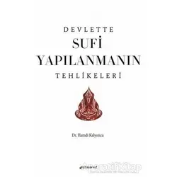 Devlette Sufi Yapılanmanın Tehlikeleri - Hamdi Kalyoncu - Anti Tasavvuf Yayınları