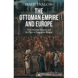 The Ottoman Empire and Europe - Halil İnalcık - Kronik Kitap