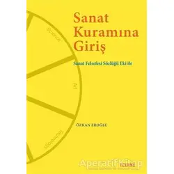 Sanat Kuramına Giriş - Özkan Eroğlu - Tekhne Yayınları