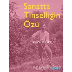 Sanatta Tinselliğin Özü - Özkan Eroğlu - Tekhne Yayınları