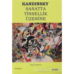 Sanatta Tinsellik Üzerine - Wassily Kandinsky - Tekhne Yayınları