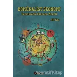 Komünalist Ekonomi - Ali Koç - Aryen Yayınları