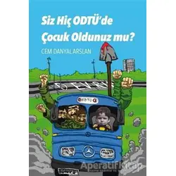 Siz Hiç ODTÜde Çocuk Oldunuz mu? - Cem Danyal Arslan - Pusula Yayıncılık