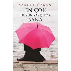 En Çok Hüzün Yakışıyor Sana - Saadet Özkan - Sena Yayınları